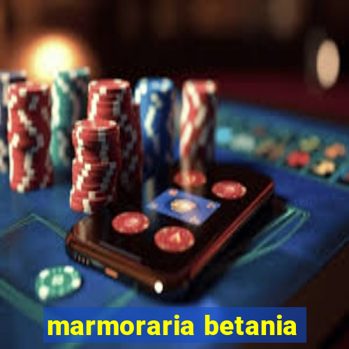 marmoraria betania